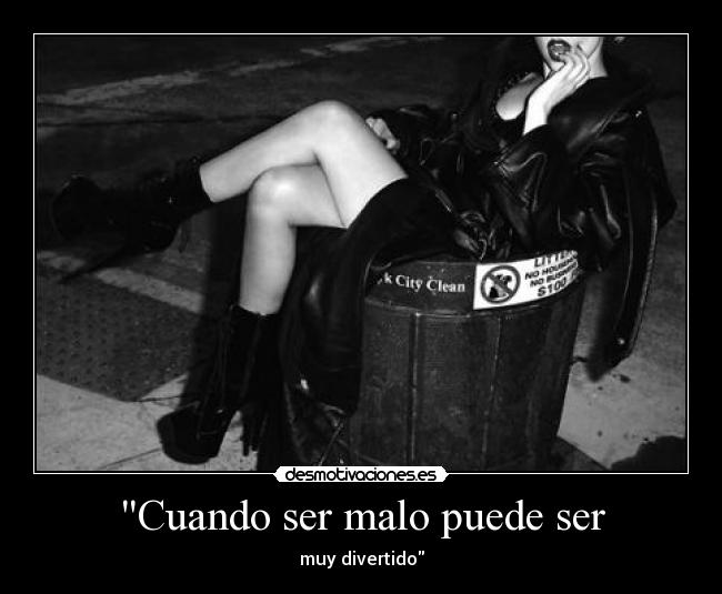 Cuando ser malo puede ser - 