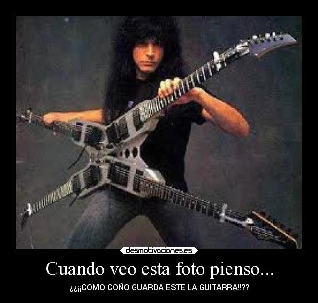 Cuando veo esta foto pienso... - ¿¿¡¡COMO COÑO GUARDA ESTE LA GUITARRA!!??