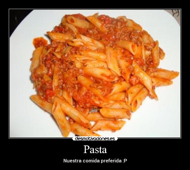 Pasta - Nuestra comida preferida :P