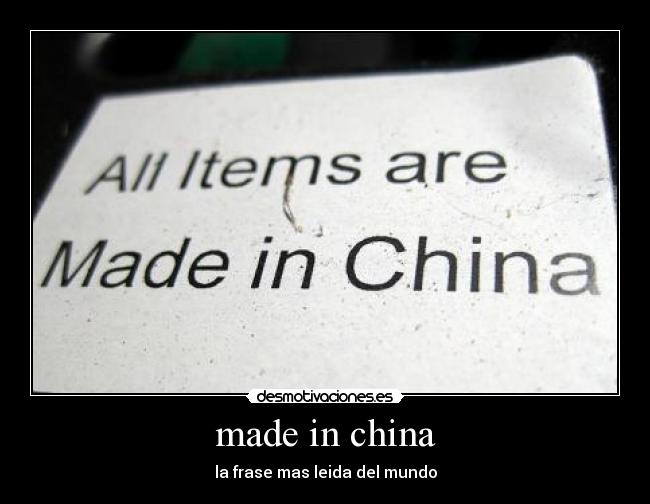 made in china - la frase mas leida del mundo