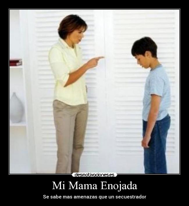 Mi Mama Enojada - Se sabe mas amenazas que un secuestrador