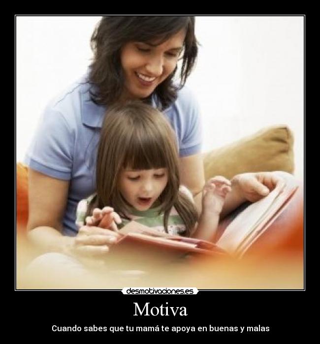 Motiva - Cuando sabes que tu mamá te apoya en buenas y malas