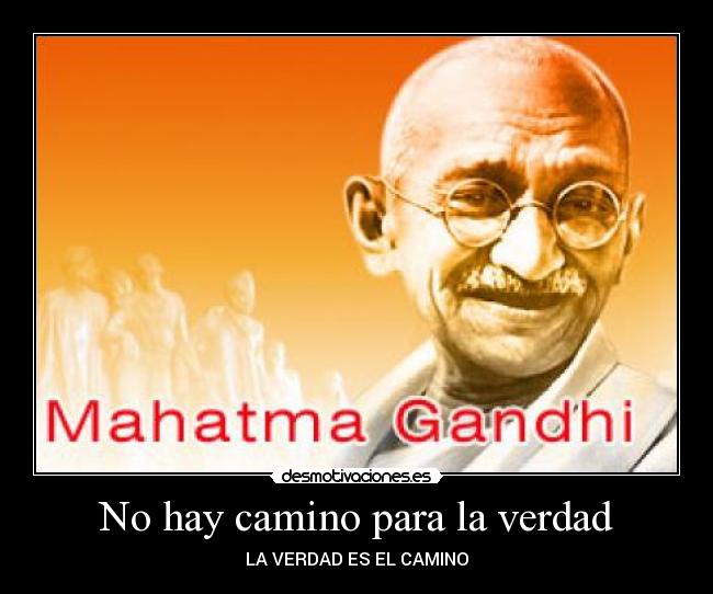 carteles verdad camino cartel mahatma gandhi genio defensor derechos humanos pacifismo desmotivaciones