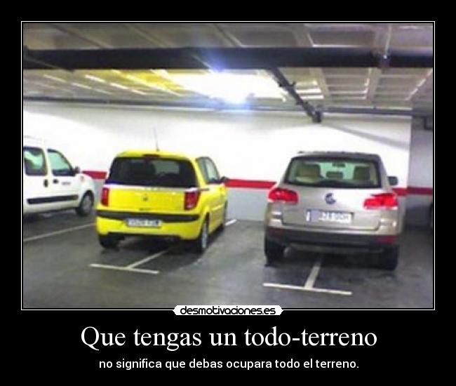 Que tengas un todo-terreno - no significa que debas ocupara todo el terreno.
