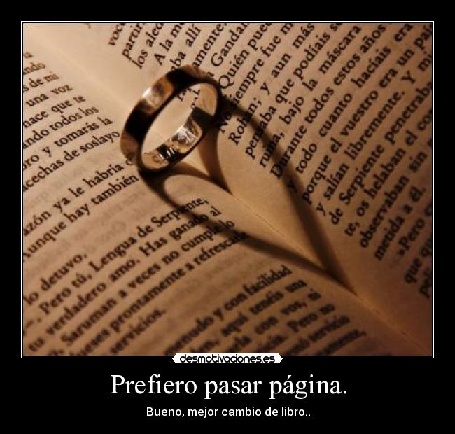 Prefiero pasar página. - Bueno, mejor cambio de libro..
