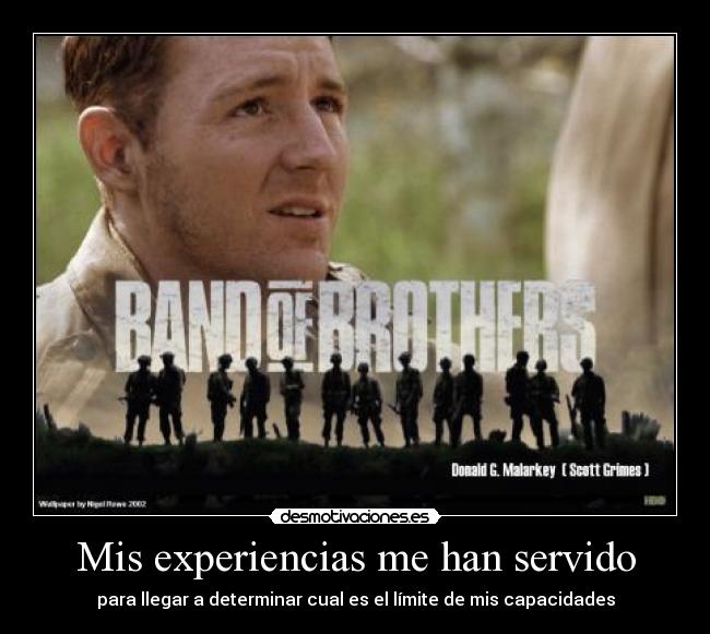 Mis experiencias me han servido - para llegar a determinar cual es el límite de mis capacidades