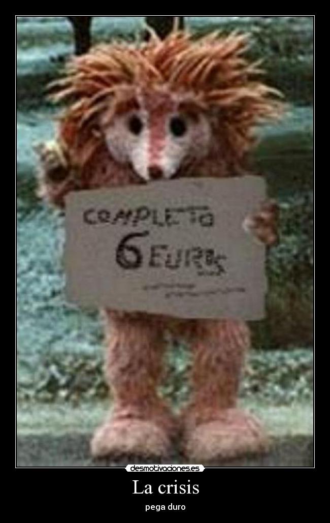 La crisis - pega duro