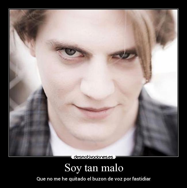 Soy tan malo - Que no me he quitado el buzon de voz por fastidiar