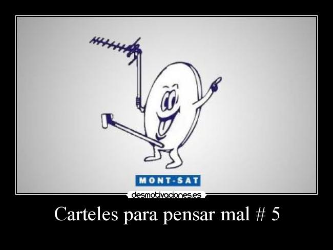 Carteles para pensar mal # 5 -