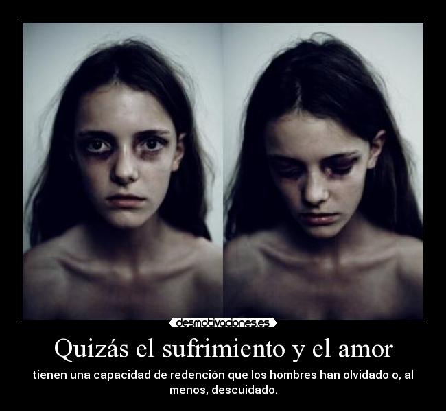 Quizás el sufrimiento y el amor - 