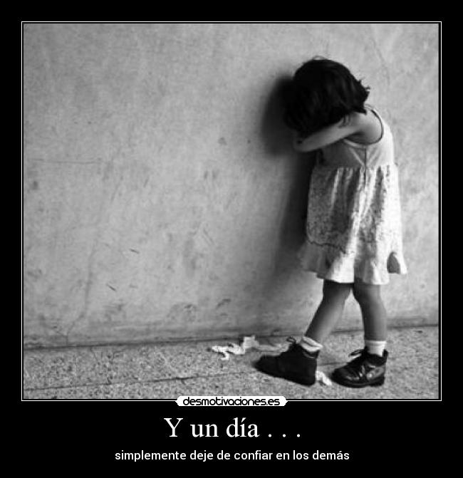 Y un día . . . - simplemente deje de confiar en los demás