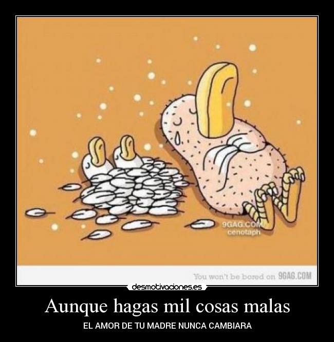 Aunque hagas mil cosas malas -