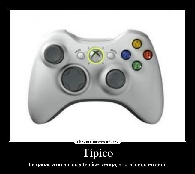 Típico - Le ganas a un amigo y te dice: venga, ahora juego en serio