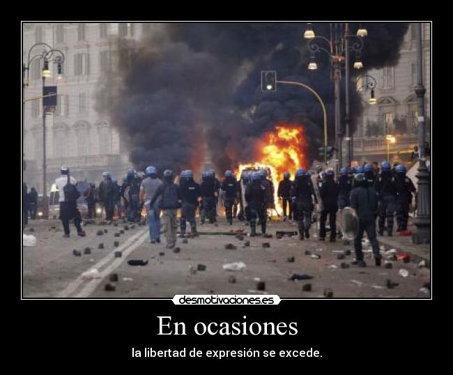 En ocasiones - la libertad de expresión se excede.