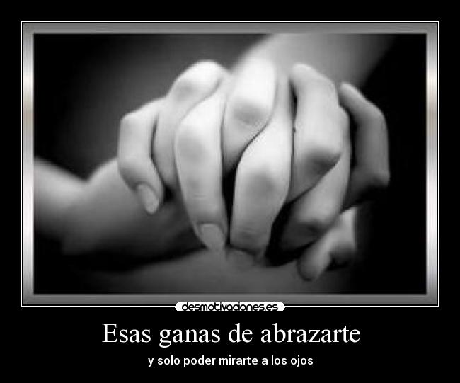 Esas ganas de abrazarte -