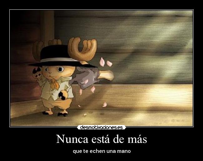 Nunca está de más - que te echen una mano