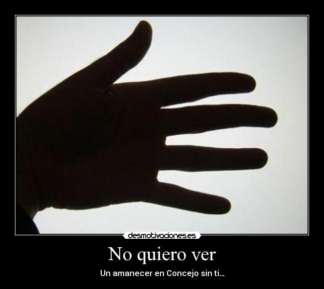 No quiero ver - Un amanecer en Concejo sin ti…