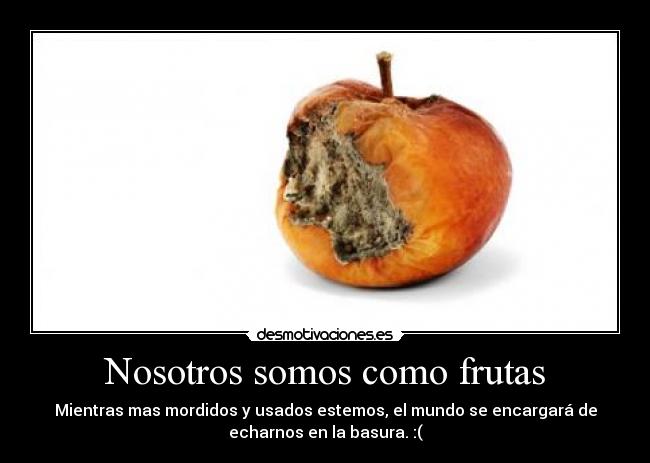 Nosotros somos como frutas -