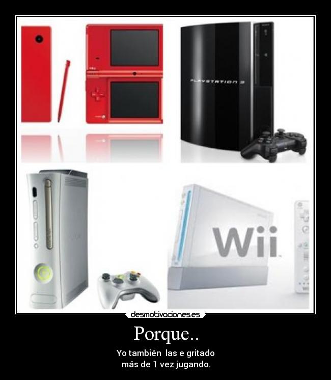 Porque.. - Yo también las e gritado
más de 1 vez jugando.