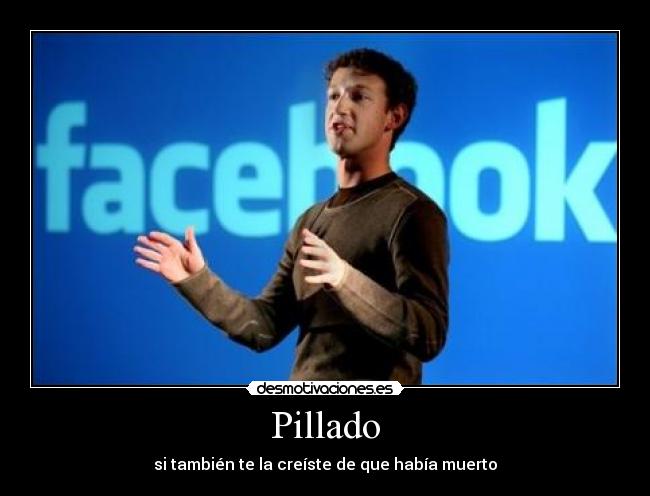 Pillado - si también te la creíste de que había muerto