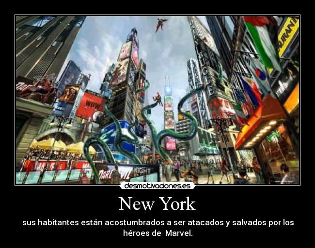 New York - sus habitantes están acostumbrados a ser atacados y salvados por los
héroes de Marvel.