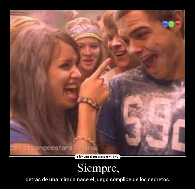 Siempre, - detrás de una mirada nace el juego cómplice de los secretos.