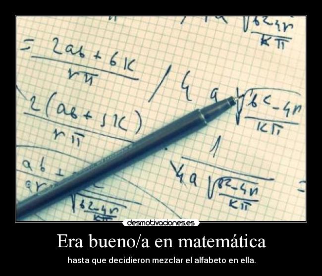 Era bueno/a en matemática -