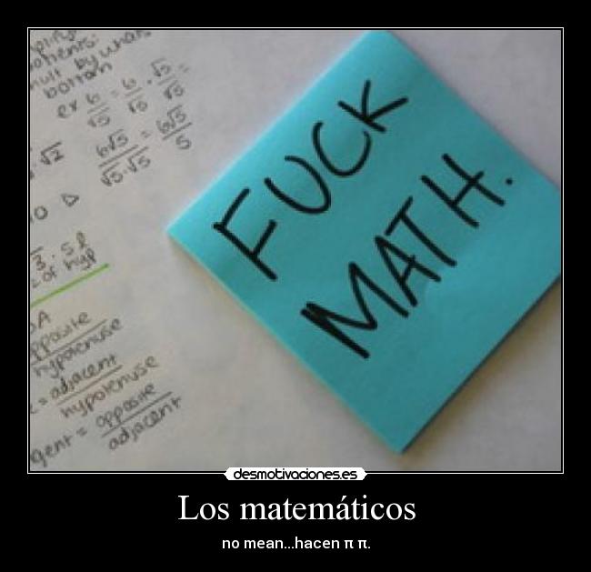 Los matemáticos - no mean...hacen π π.