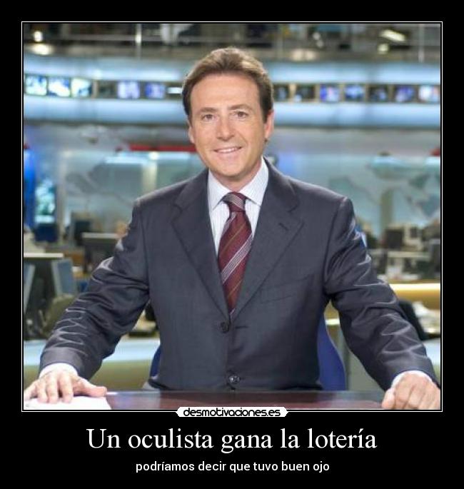 Un oculista gana la lotería - podríamos decir que tuvo buen ojo