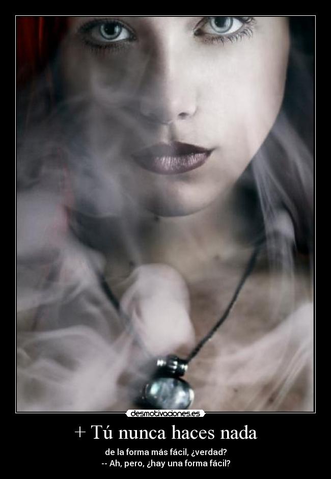 + Tú nunca haces nada - 