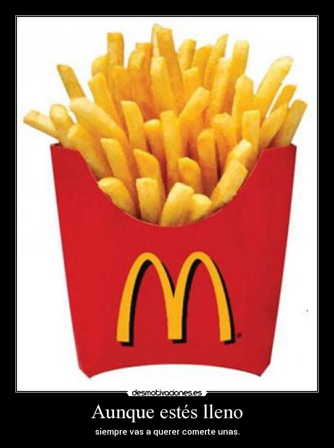Aunque estés lleno - siempre vas a querer comerte unas.