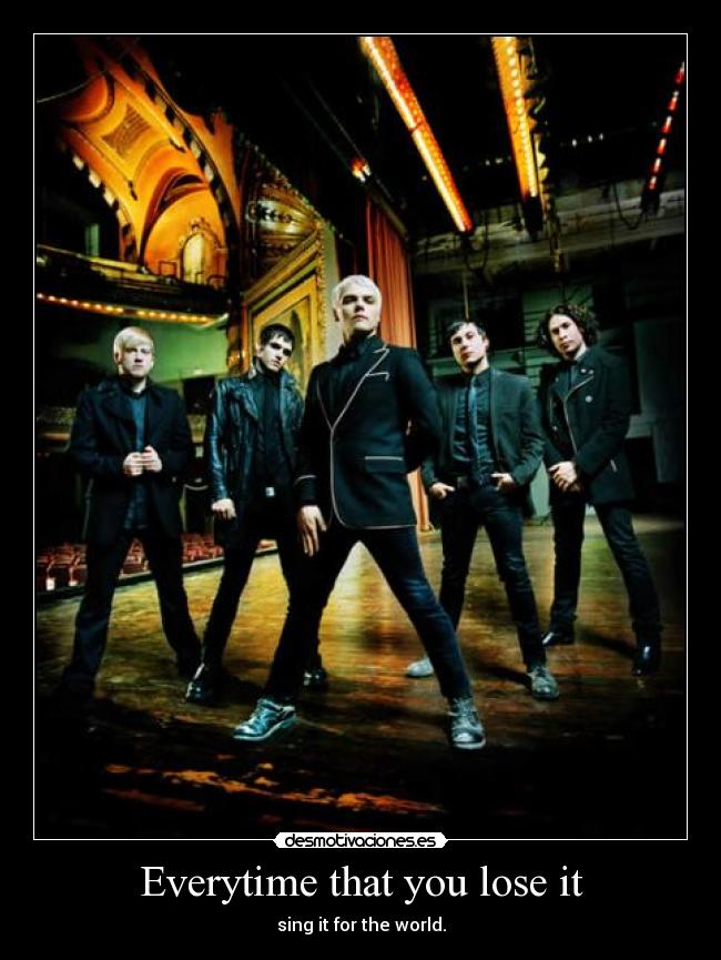 Everytime that you lose it - sing it for the world.