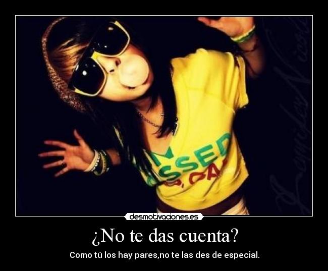 ¿No te das cuenta? - 