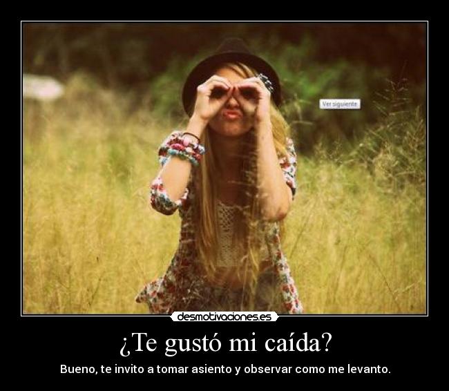 ¿Te gustó mi caída? -