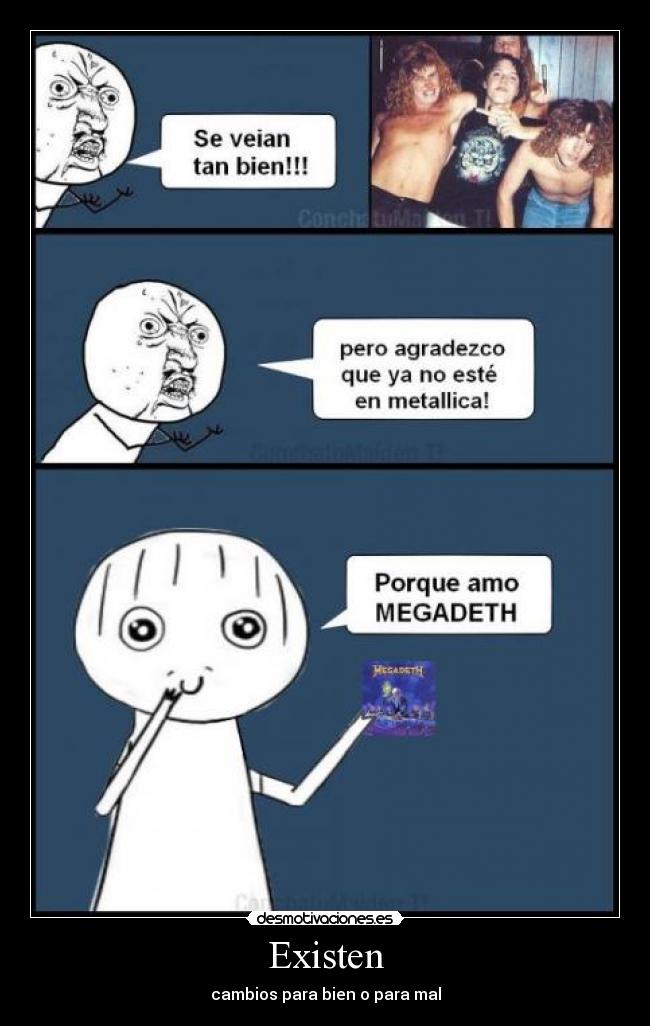 Existen - cambios para bien o para mal
