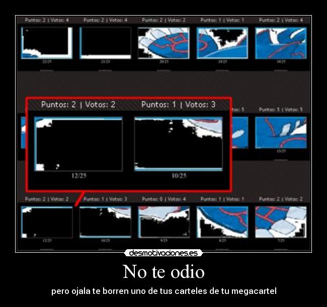 No te odio - pero ojala te borren uno de tus carteles de tu megacartel