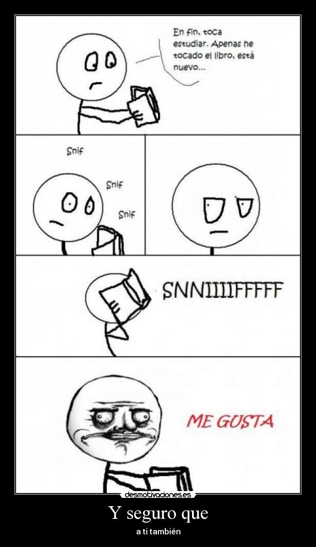 Y seguro que - a ti también