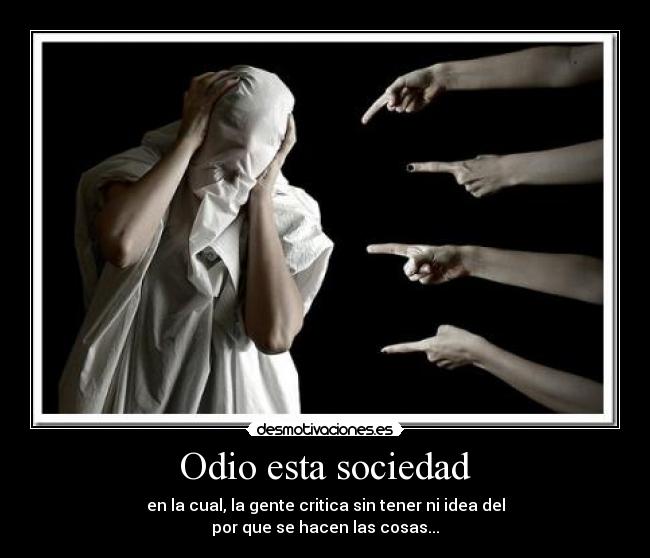 Odio esta sociedad -