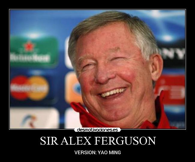 SIR ALEX FERGUSON - VERSION: YAO MING