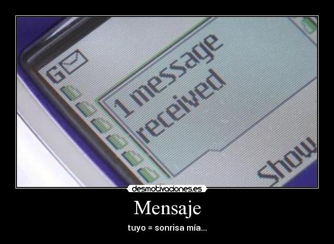 Mensaje - tuyo = sonrisa mía...