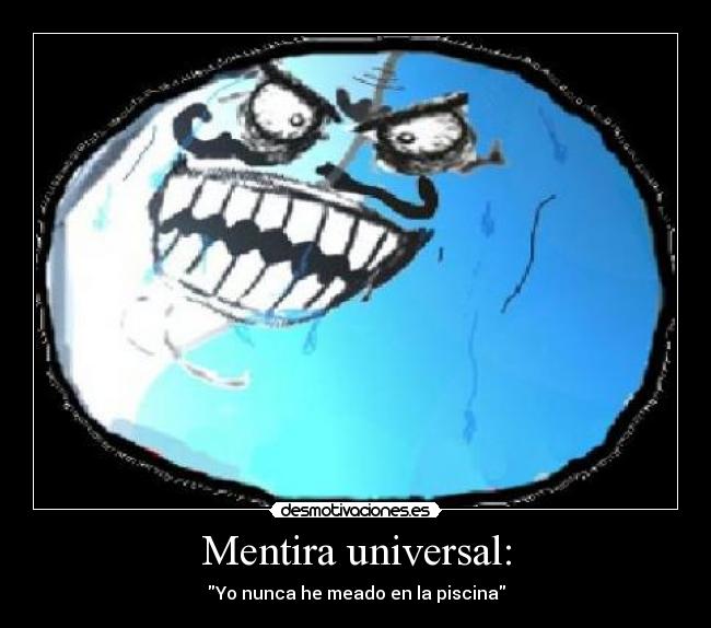 Mentira universal: -