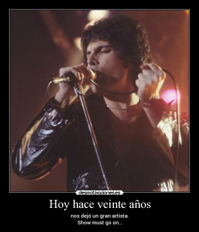 Hoy hace veinte años - nos dejó un gran artista.
Show must go on...