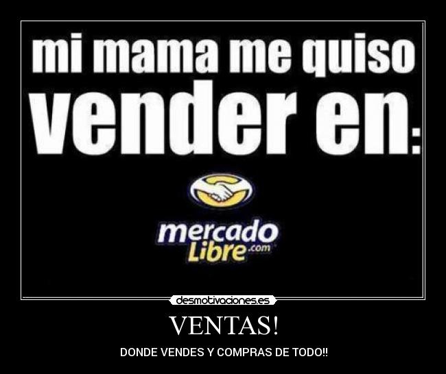 VENTAS! - DONDE VENDES Y COMPRAS DE TODO!!
