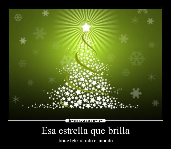 Esa estrella que brilla - hace feliz a todo el mundo