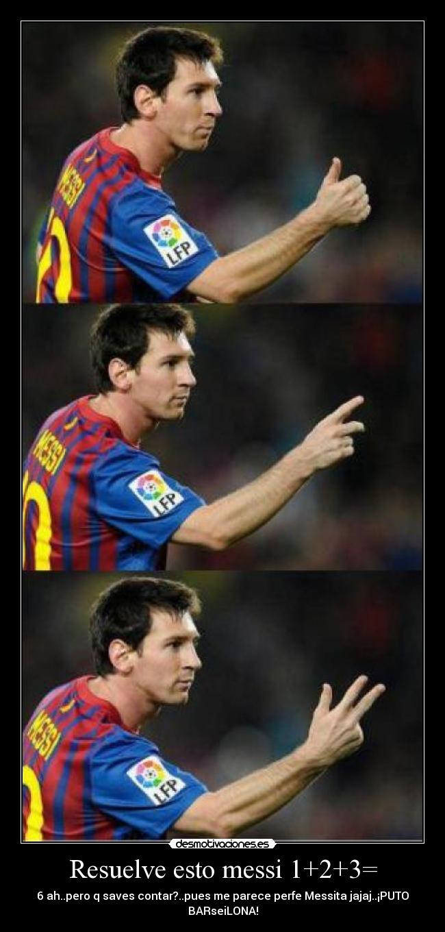 Resuelve esto messi 1+2+3= - 