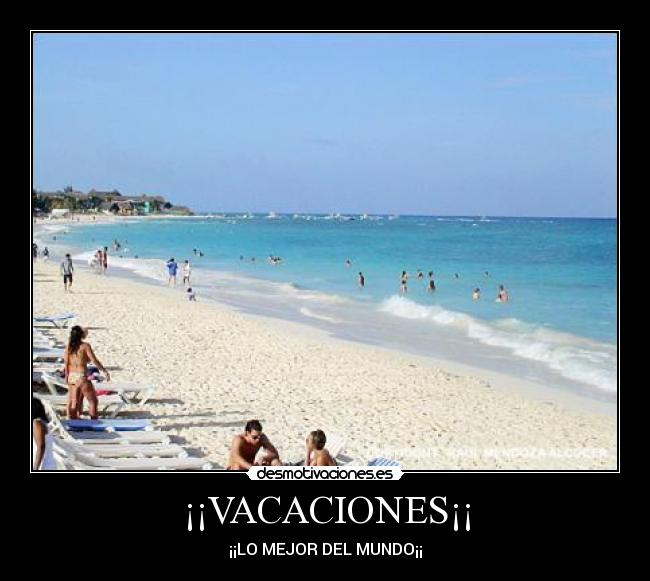 ¡¡VACACIONES¡¡ - ¡¡LO MEJOR DEL MUNDO¡¡