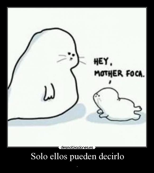 Solo ellos pueden decirlo -