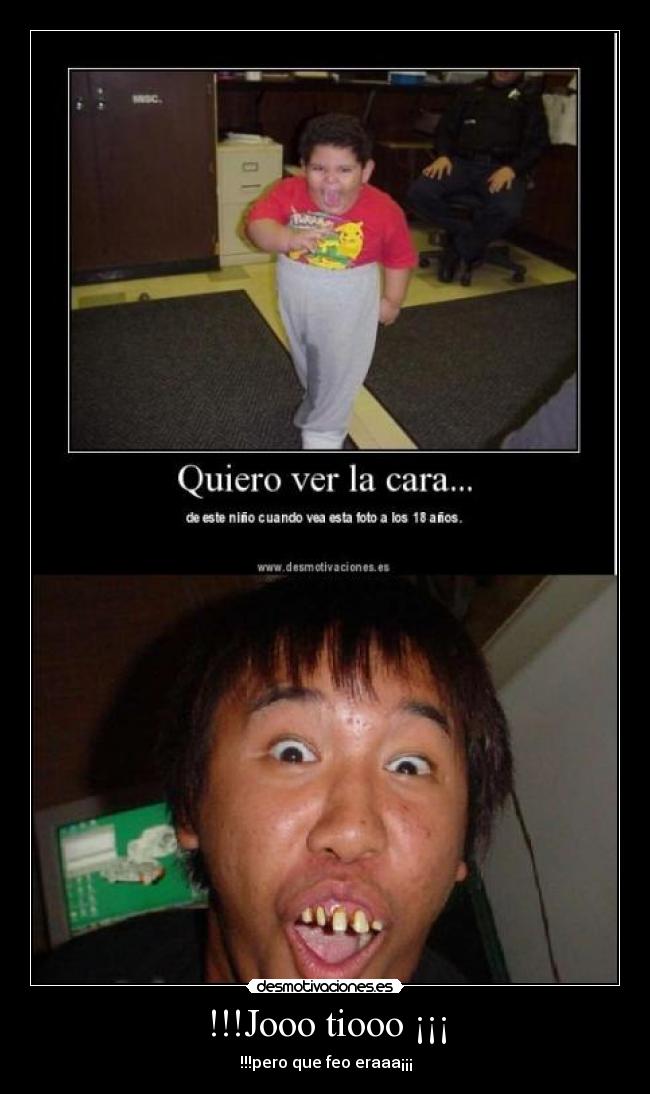 !!!Jooo tiooo ¡¡¡ - !!!pero que feo eraaa¡¡¡