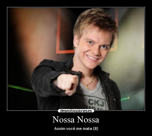 Nossa Nossa - Assim você me mata (8)