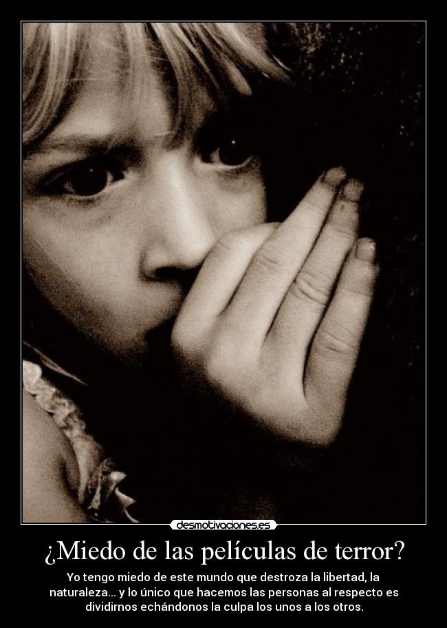 carteles miedo mundo destruye mundo desmotivaciones